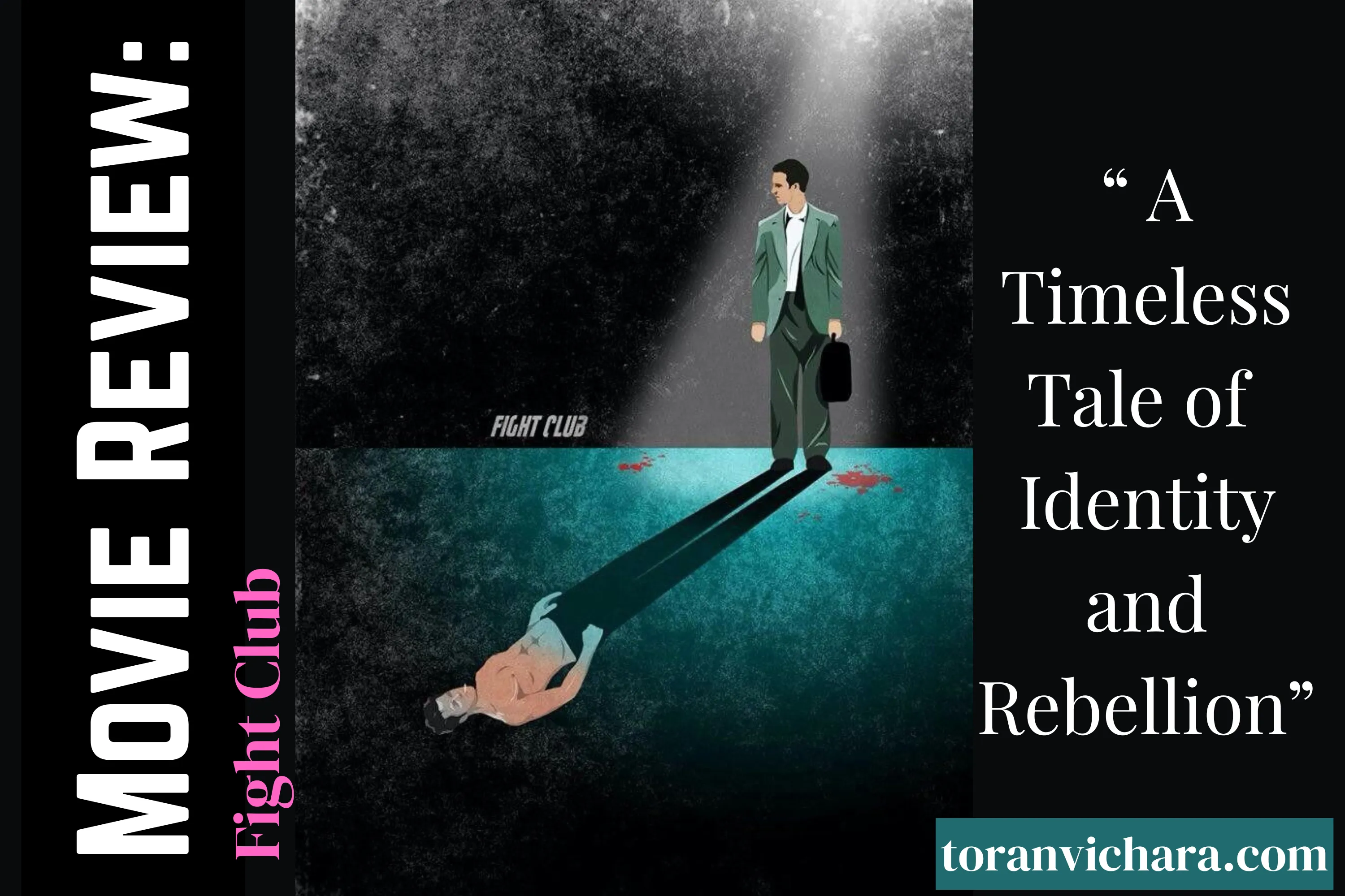 Movie Review: Fight Club | A Timeless Tale of Identity and Rebellion ~ Toranvichara